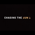 Chasing the Sun 2 documentary