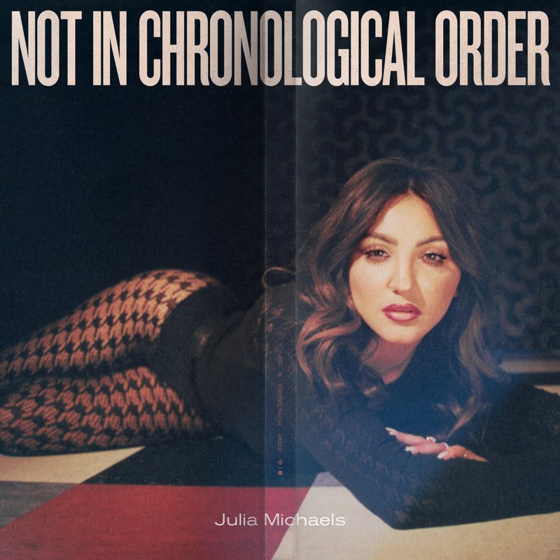 Not In Chronological Order Julia Michaels