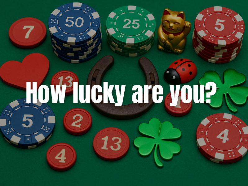 How lucky are you