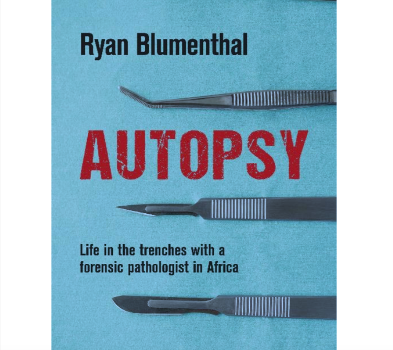 Ryan Blumenthal: Life in the trenches with a forensic pathologist in Africa