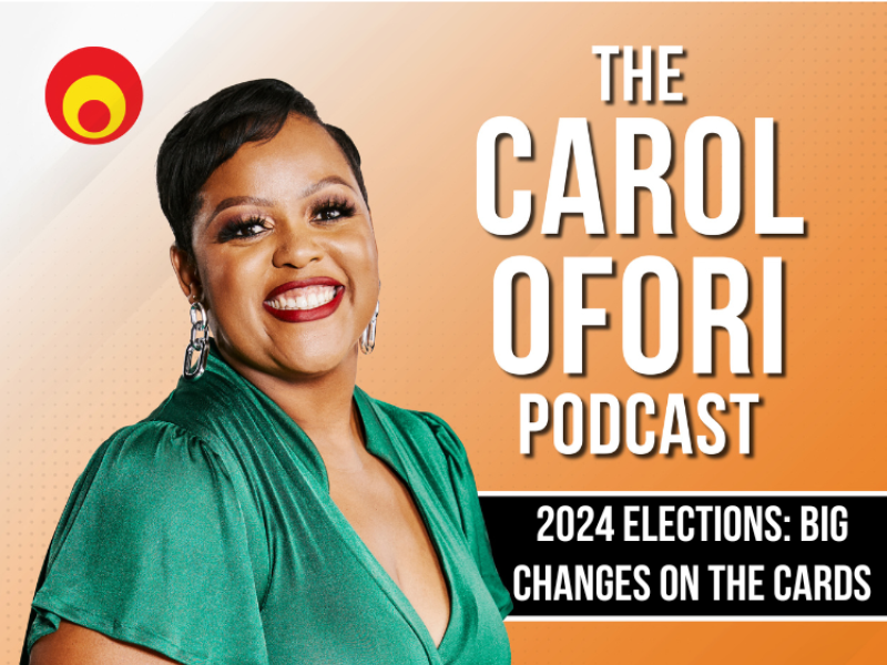 The Carol Ofori Podcast on 2024 elections in South Africa