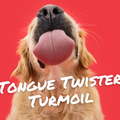 Tongue twister turmoil